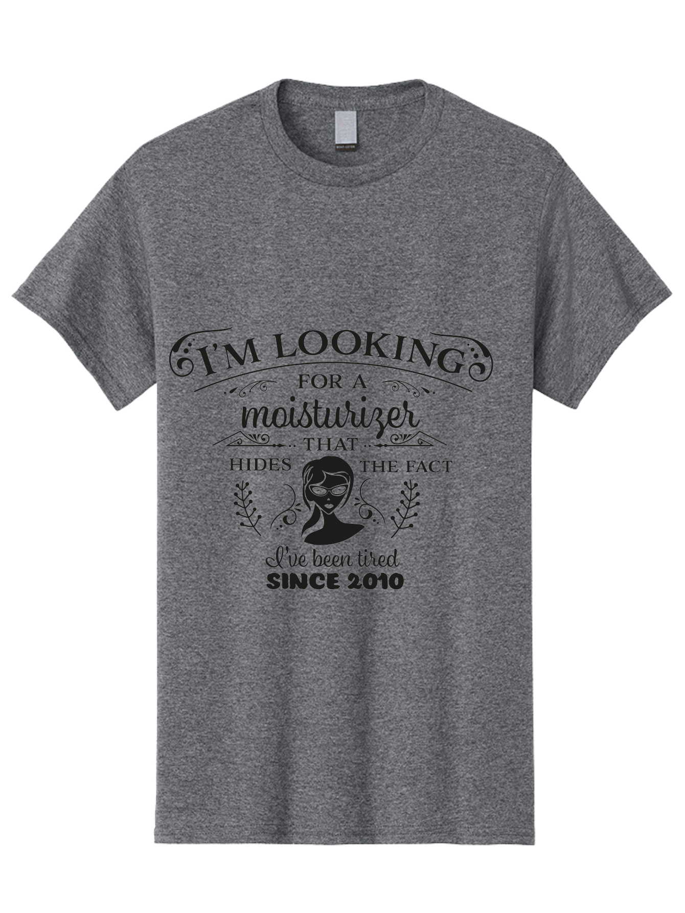 Tired-Since-2010 Men'S Graphic Tee, 100% Cotton, Comfortable Casual Summer Wear, Machine Washable, Humorous Quote, Moisturizer Humor, Tired Since 2010, Skincare Joke, Facial Care, Funny Quote, Woman Silhouette, Leaves Design, Cute Design Aad261