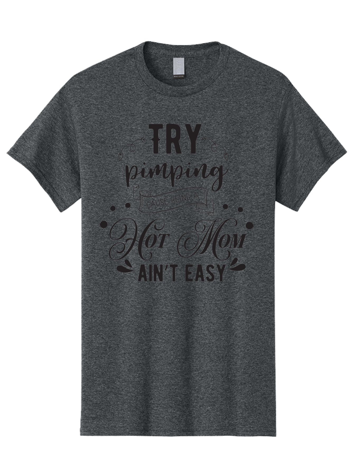 Try-Pimping-Cause-Being-A-Hot-Mom-Ain-T-Easy Men'S Graphic Tee, 100% Cotton, Comfortable Casual Summer Wear, Machine Washable, Funny Mom Quote, Sassy Motherhood, Mom Life Humor, Mother'S Day Gift, Mother'S Day Idea, Hot Mom Tee Aad273