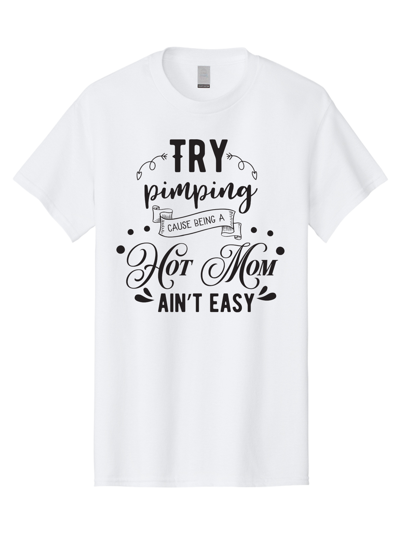 Try-Pimping-Cause-Being-A-Hot-Mom-Ain-T-Easy Men'S Graphic Tee, 100% Cotton, Comfortable Casual Summer Wear, Machine Washable, Funny Mom Quote, Sassy Motherhood, Mom Life Humor, Mother'S Day Gift, Mother'S Day Idea, Hot Mom Tee Aad273