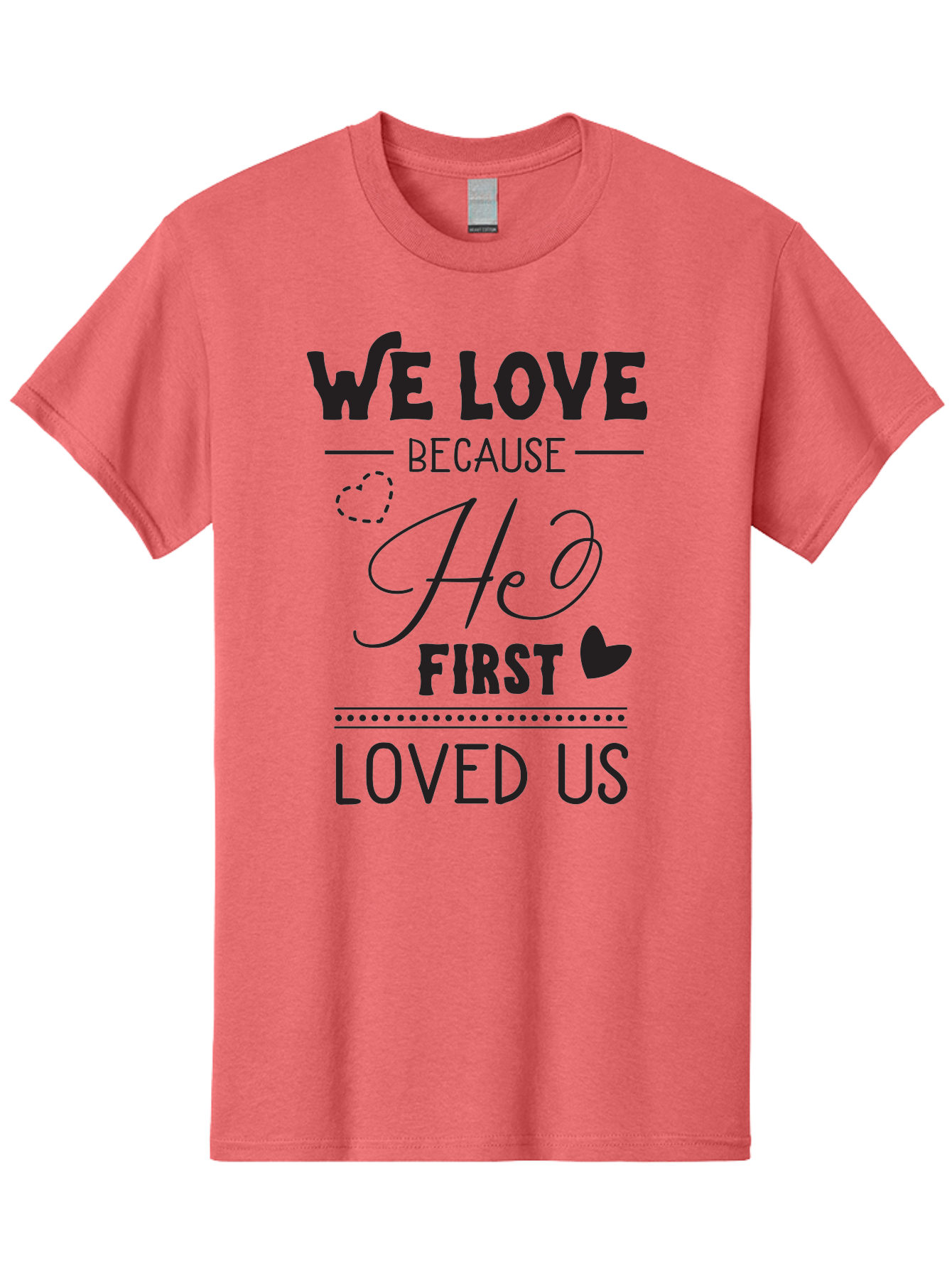 We-Love-Because-He-First-Loved-Us Men'S Graphic Tee, 100% Cotton, Comfortable Casual Summer Wear, Machine Washable, Inspirational Quote, Love Quotes, Christian Quotes, Motivational Words, Heartwarming Phrases, Faith-Based Messages, Aad292
