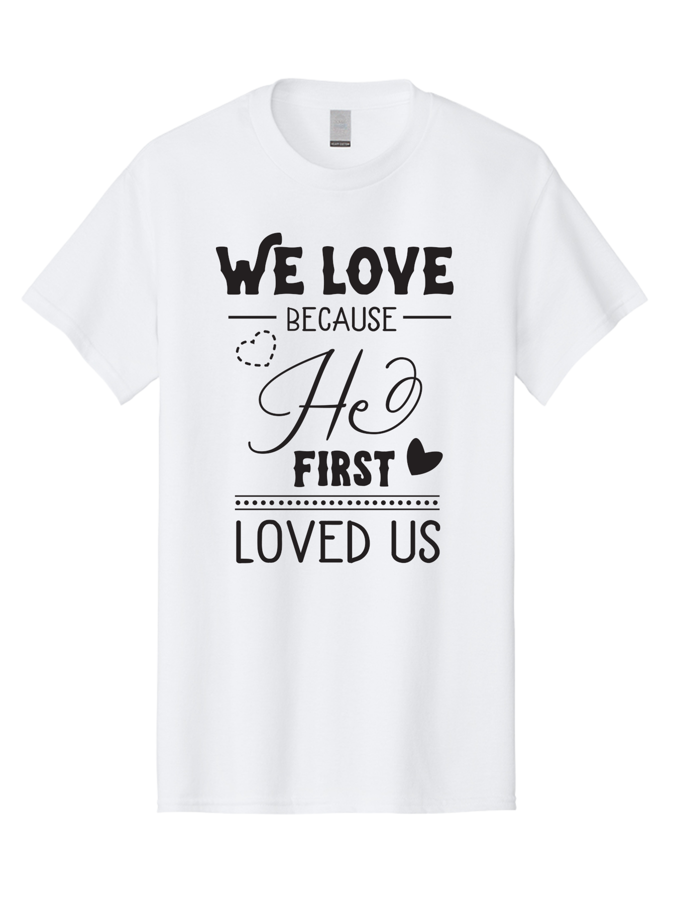 We-Love-Because-He-First-Loved-Us Men'S Graphic Tee, 100% Cotton, Comfortable Casual Summer Wear, Machine Washable, Inspirational Quote, Love Quotes, Christian Quotes, Motivational Words, Heartwarming Phrases, Faith-Based Messages, Aad292