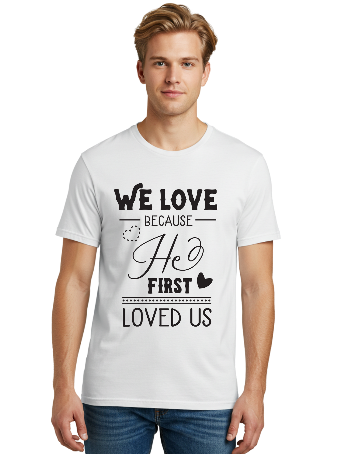 We-Love-Because-He-First-Loved-Us Men'S Graphic Tee, 100% Cotton, Comfortable Casual Summer Wear, Machine Washable, Inspirational Quote, Love Quotes, Christian Quotes, Motivational Words, Heartwarming Phrases, Faith-Based Messages, Aad292