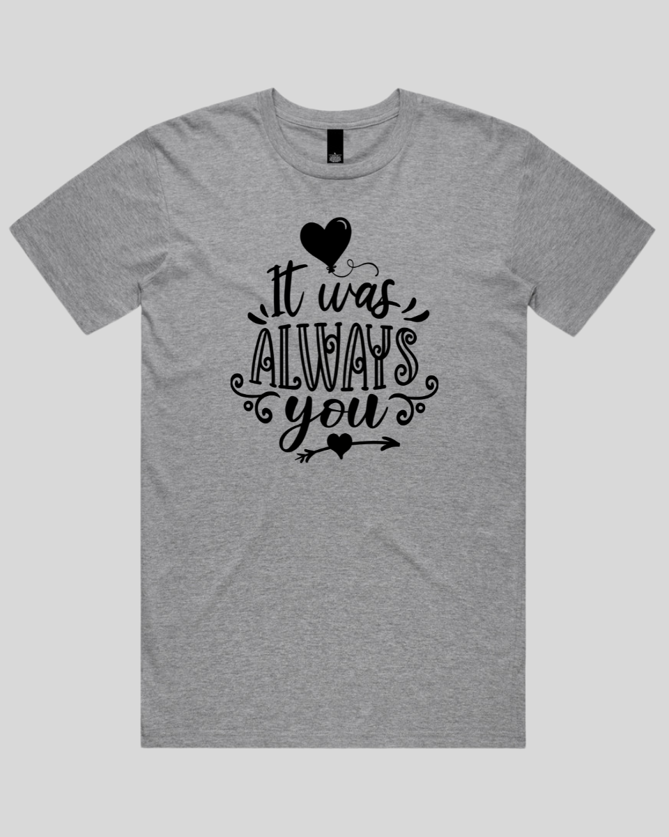 It Was Always You Men's T-Shirt