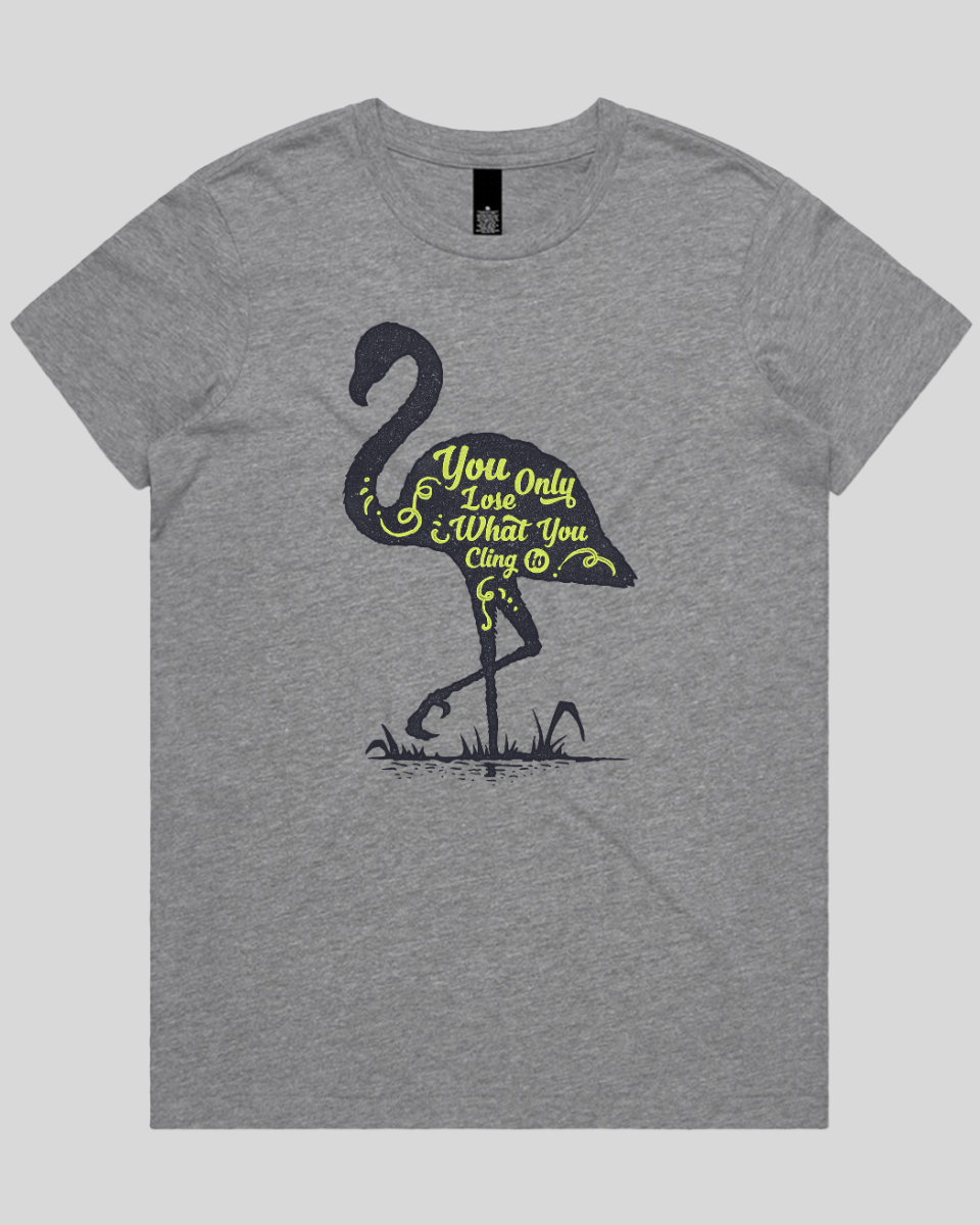 You Only Lose What You Cling To Women's T-Shirt