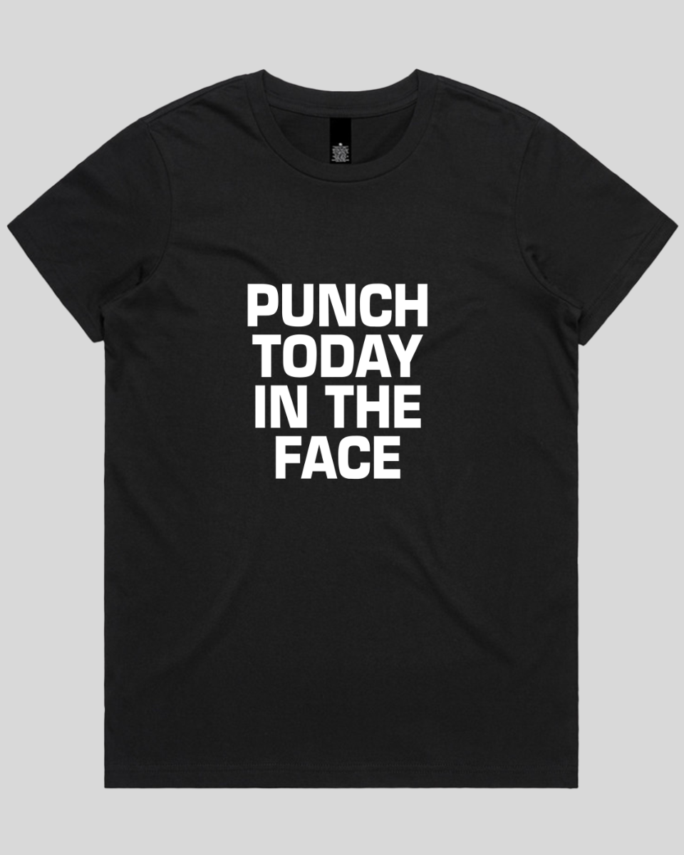 Punch Today in the Face Women's T-Shirt