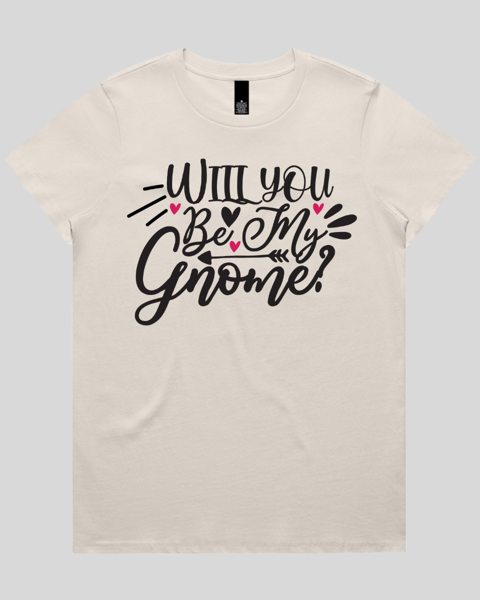 Will you be my gnome Women's T-Shirt