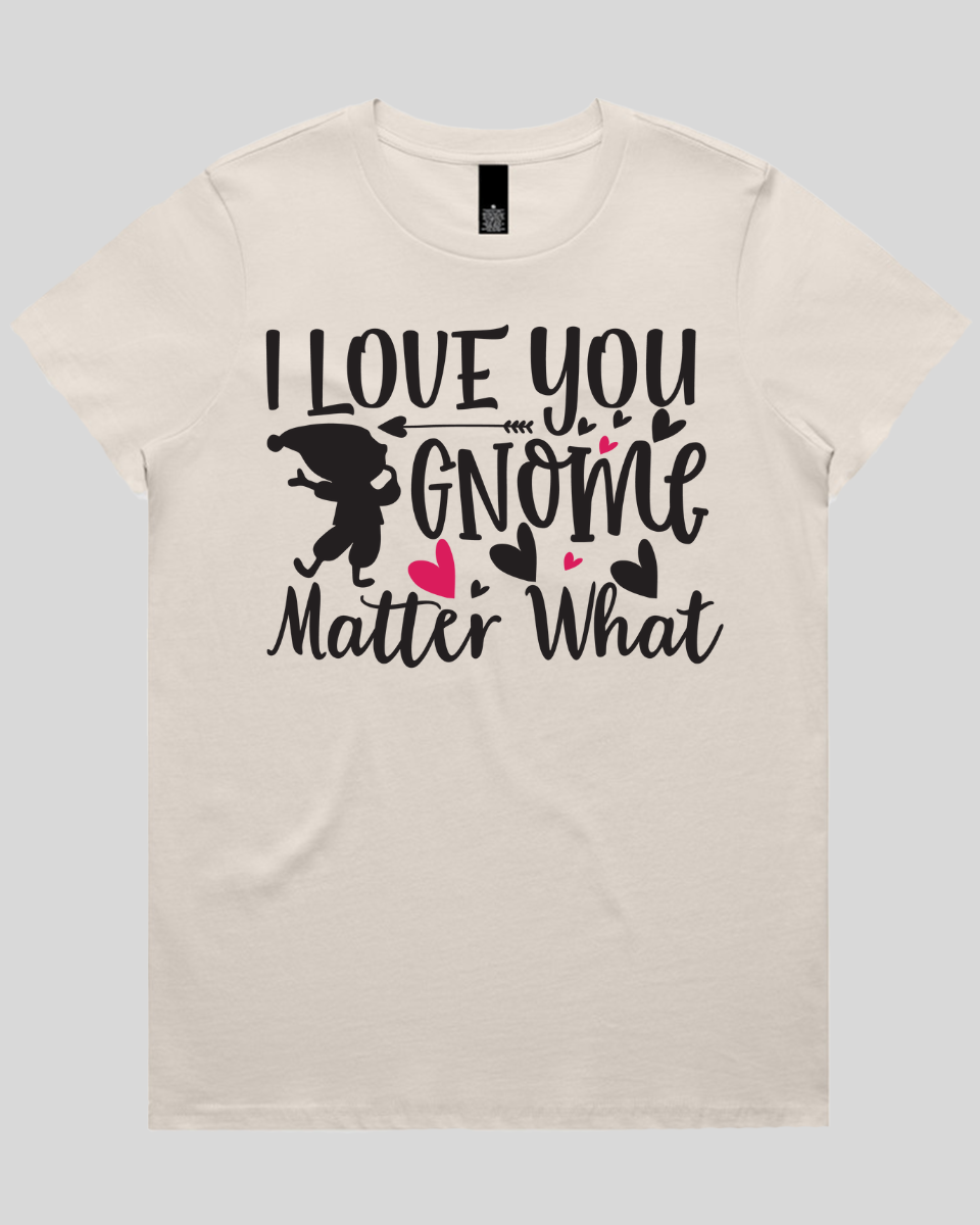 i love you gnome matter what Women's T-Shirt