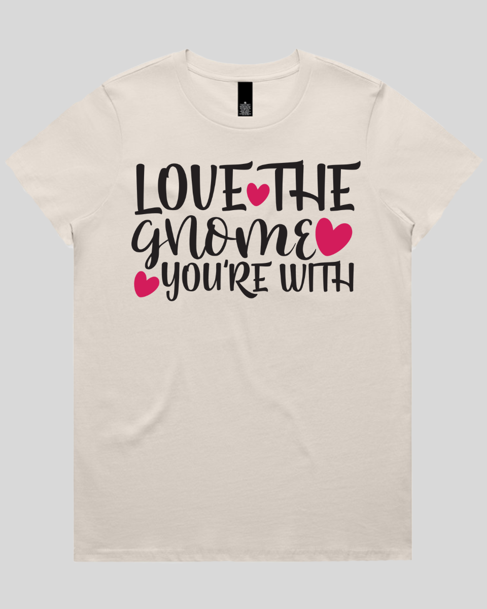 Love The Gnome you're with Women's T-Shirt