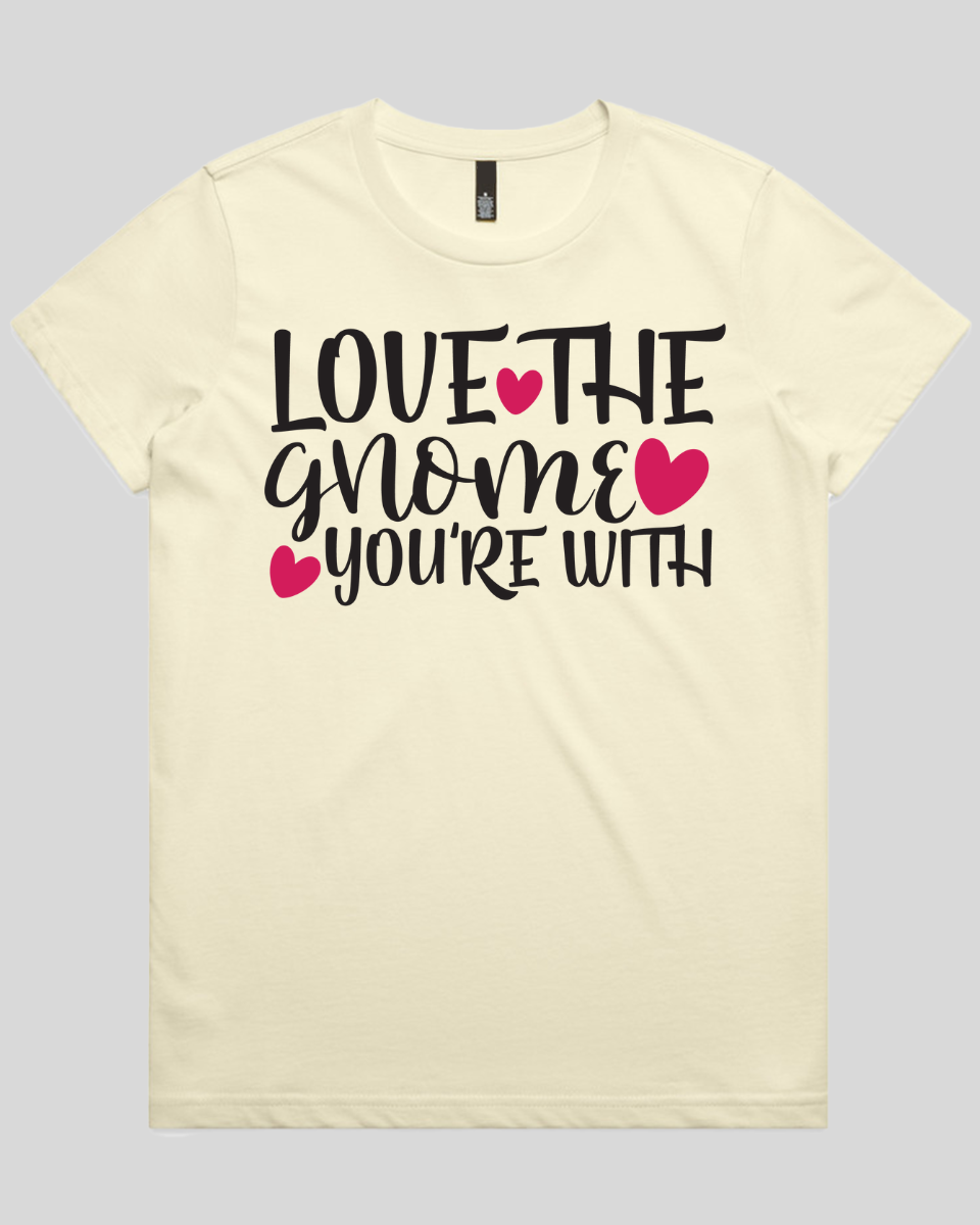 Love The Gnome you're with Women's T-Shirt