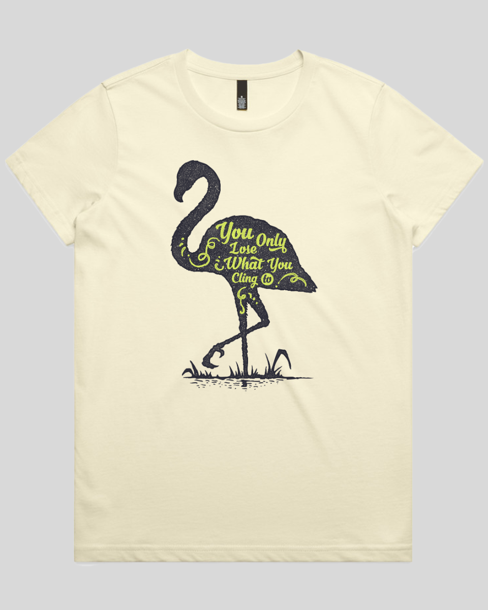 You Only Lose What You Cling To Women's T-Shirt