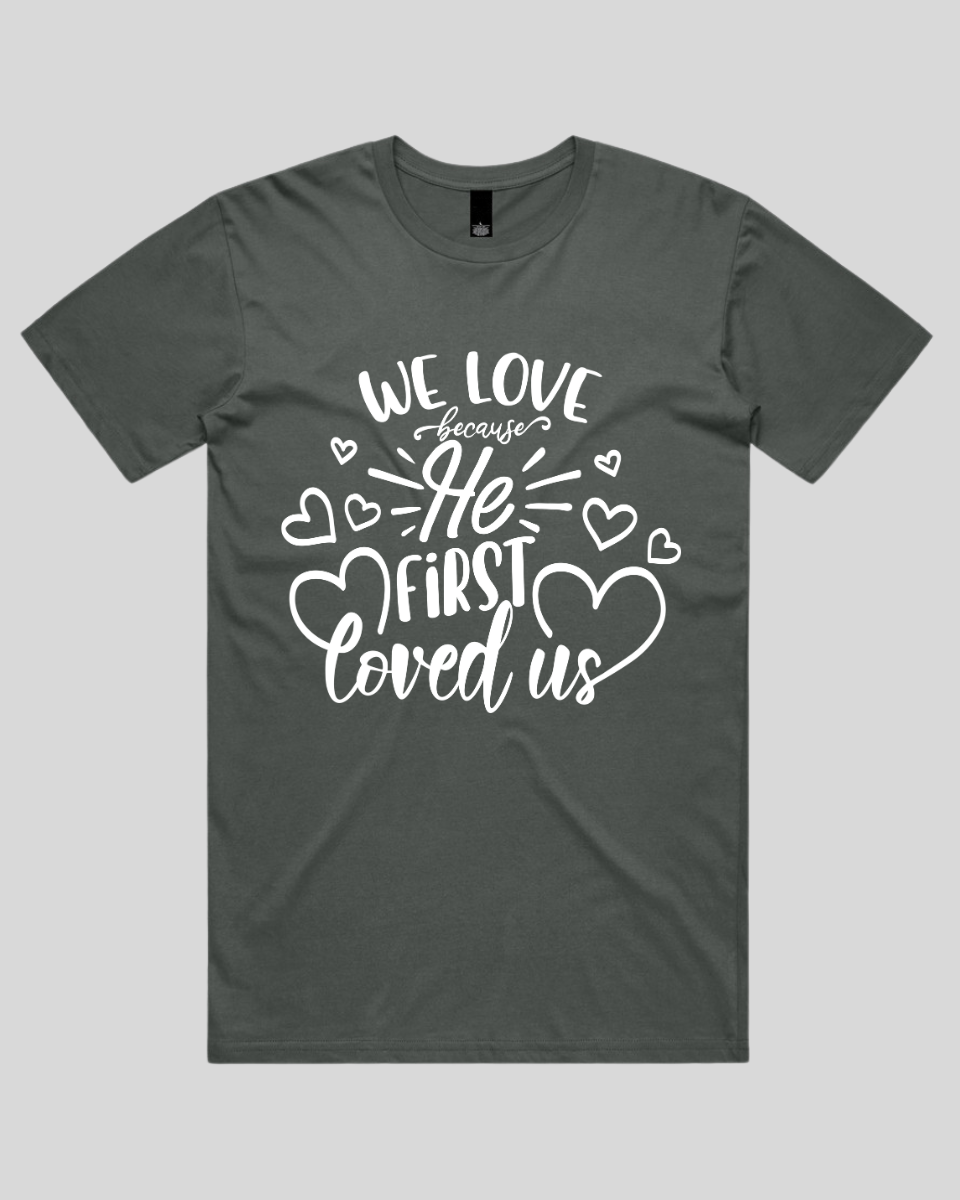 We Love Because He First Loved Us Men's T-Shirt