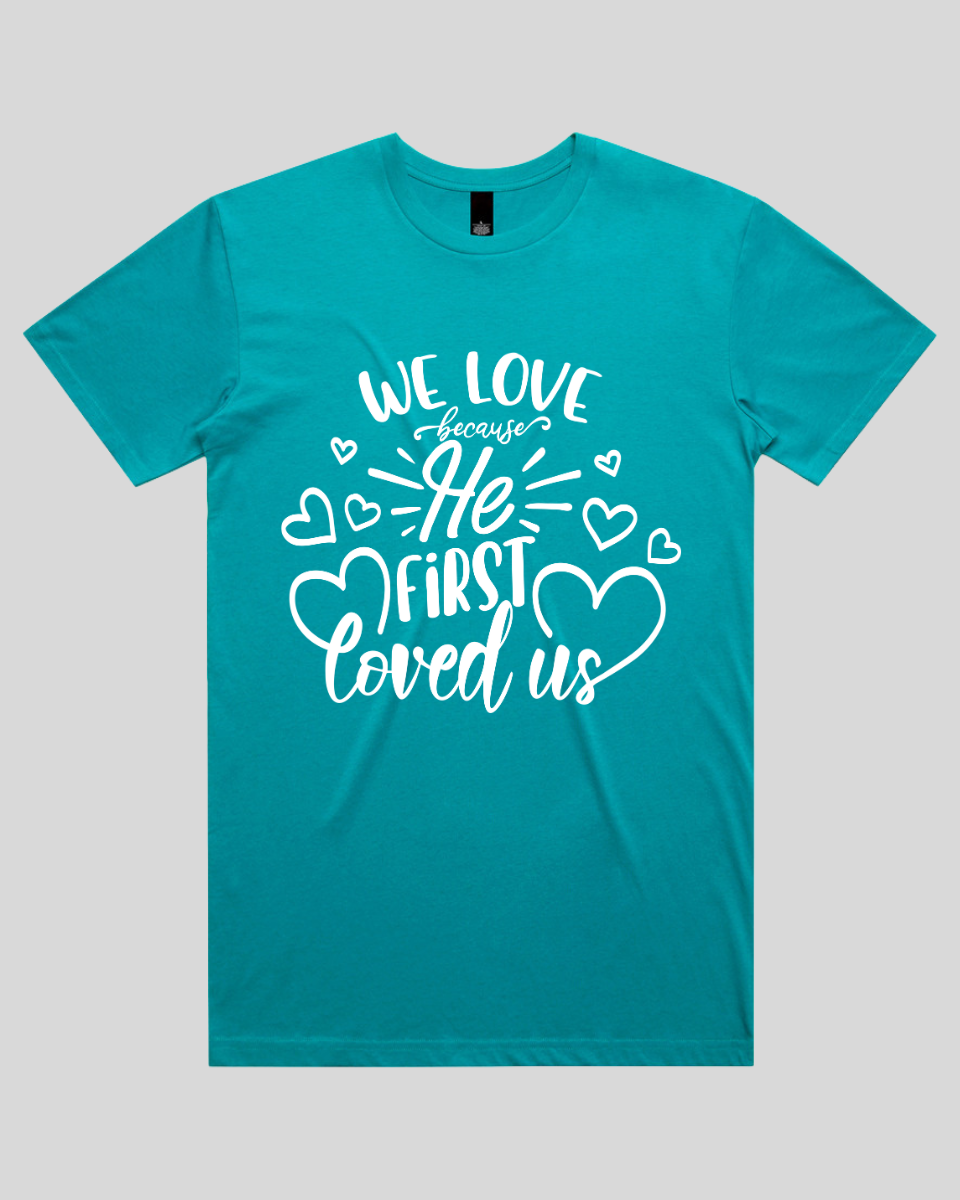 We Love Because He First Loved Us Men's T-Shirt