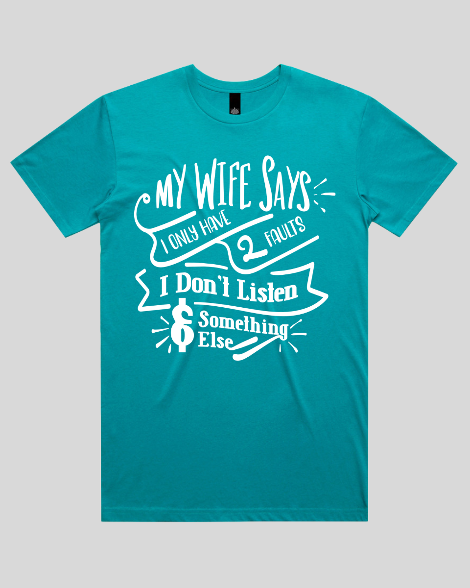 My wife says I only have 2 faults  Men's T-Shirt