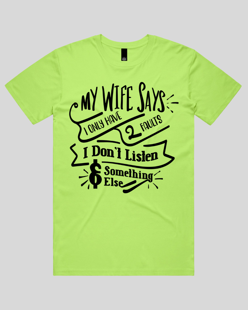 My wife says I only have 2 faults  Men's T-Shirt