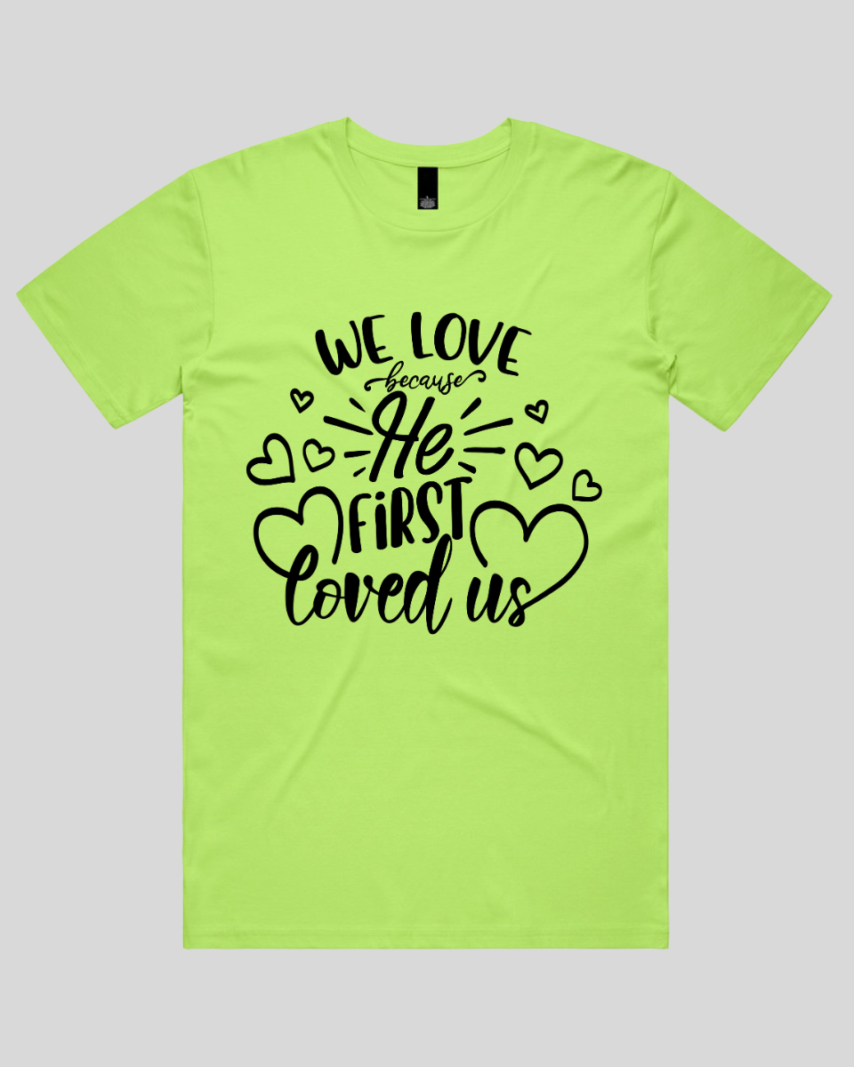 We Love Because He First Loved Us Men's T-Shirt