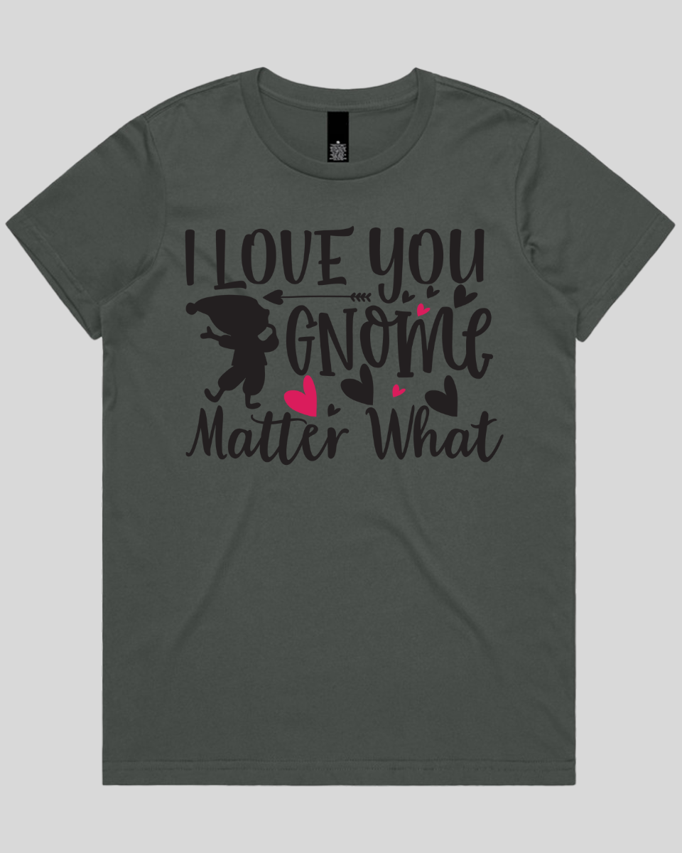 i love you gnome matter what Women's T-Shirt