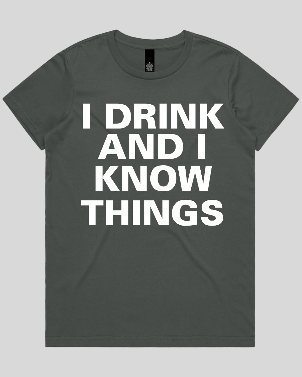 I drink and I know Things Women's T-Shirt