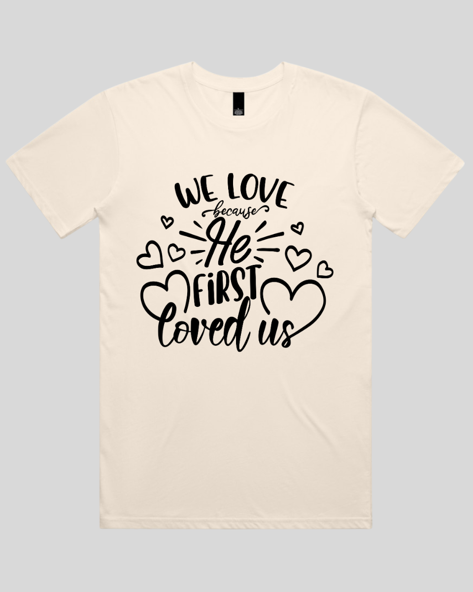 We Love Because He First Loved Us Men's T-Shirt