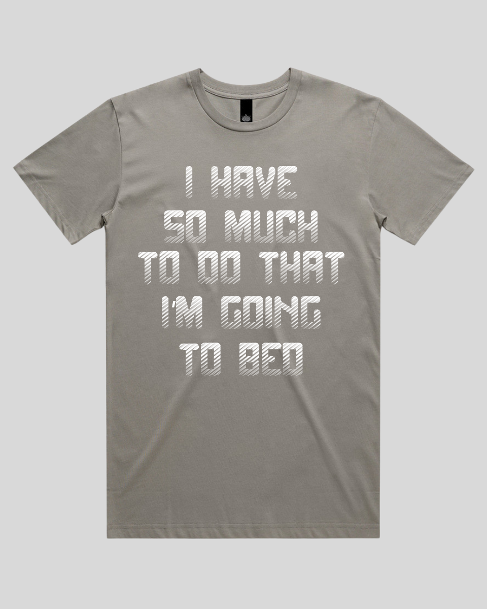I have so much to do that Men's T-Shirt