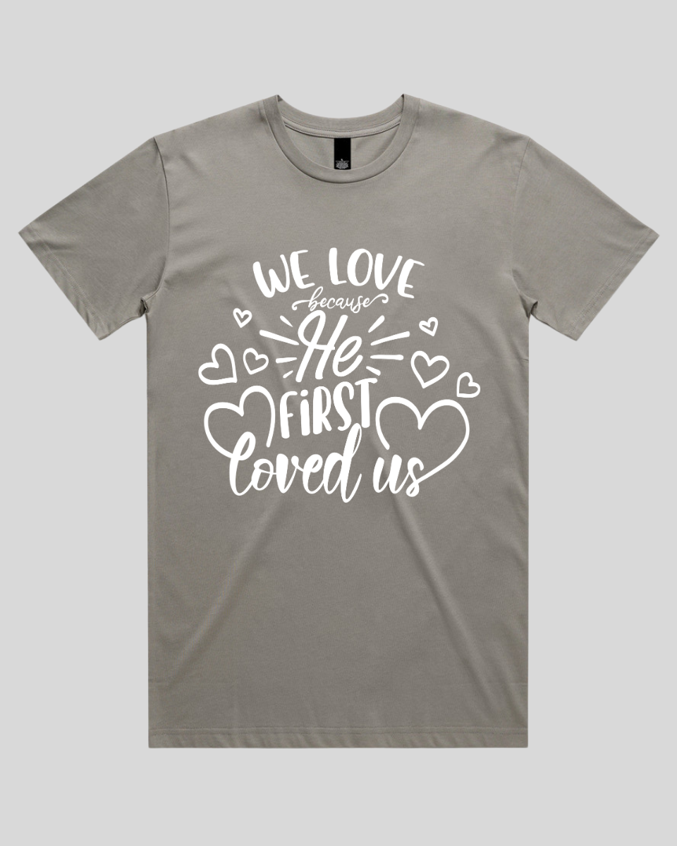 We Love Because He First Loved Us Men's T-Shirt