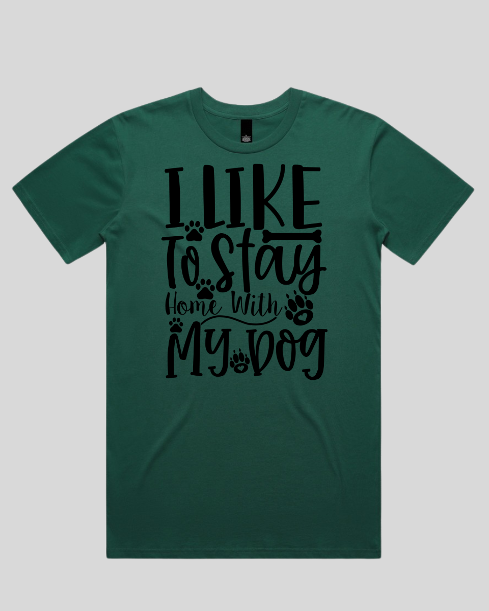 I Like To Stay Home With My Dog Men's T-Shirt