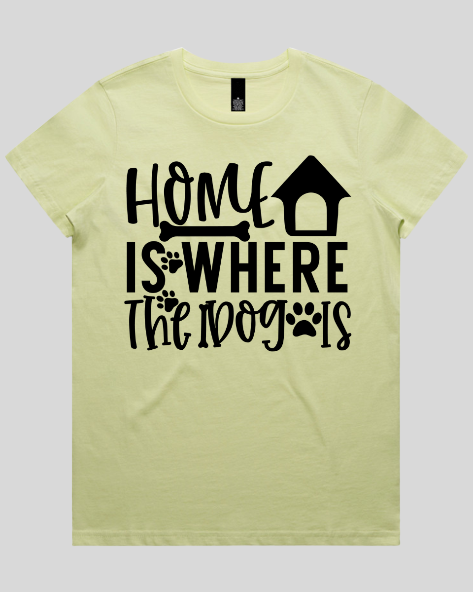 Home Is Where The Dog Is Women's T-Shirt