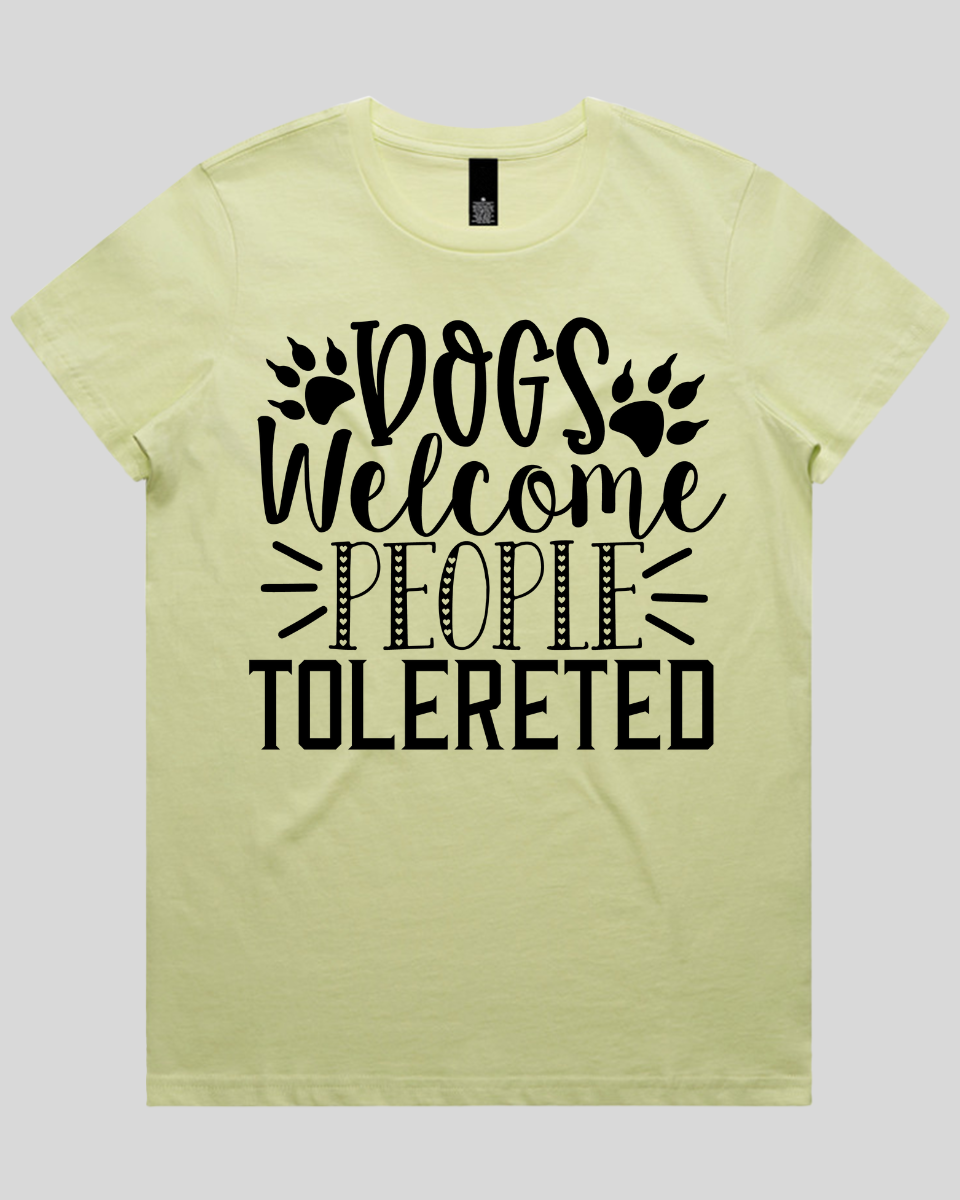 Dogs Welcome people tolereted Women's T-Shirt