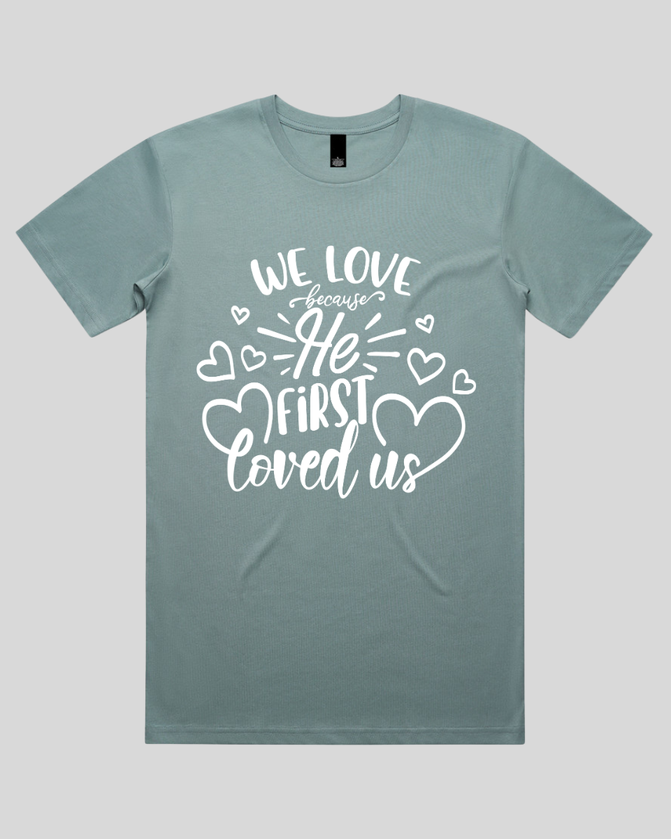 We Love Because He First Loved Us Men's T-Shirt