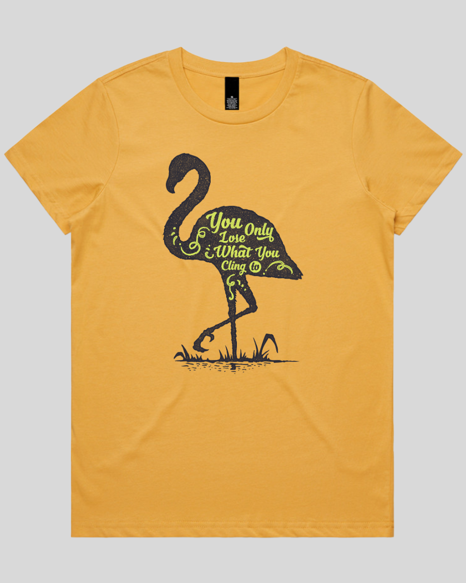You Only Lose What You Cling To Women's T-Shirt
