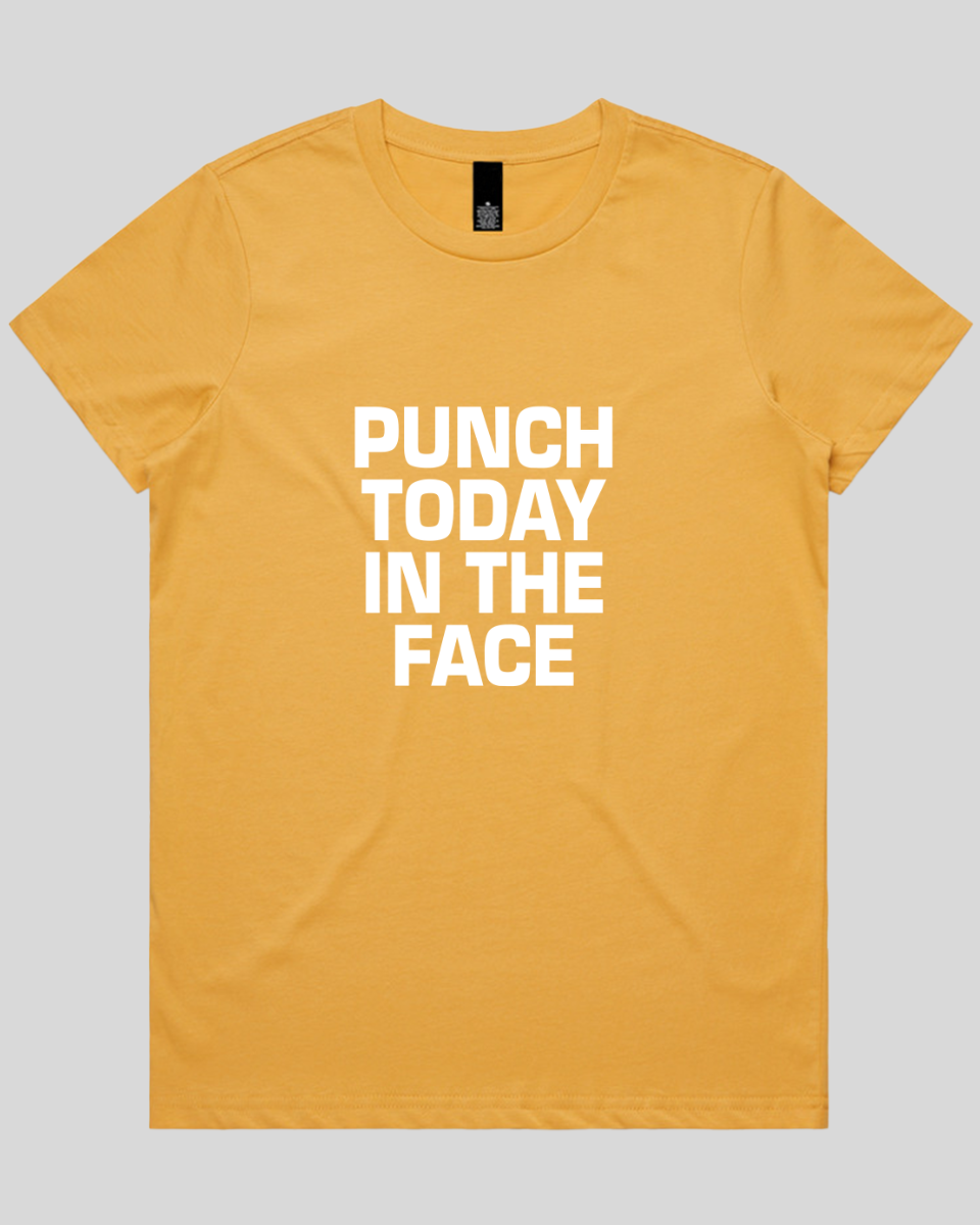Punch Today in the Face Women's T-Shirt
