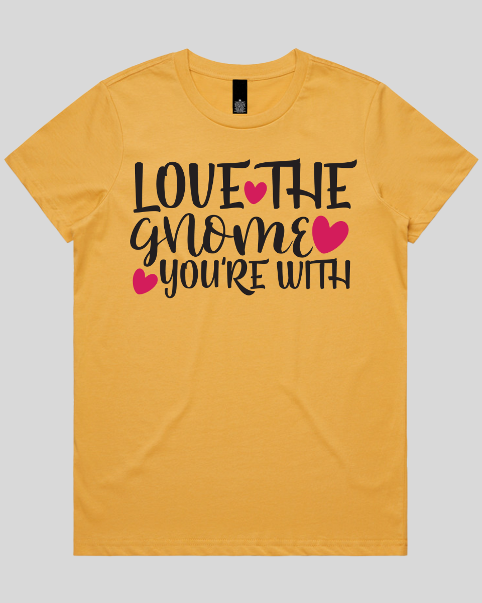 Love The Gnome you're with Women's T-Shirt