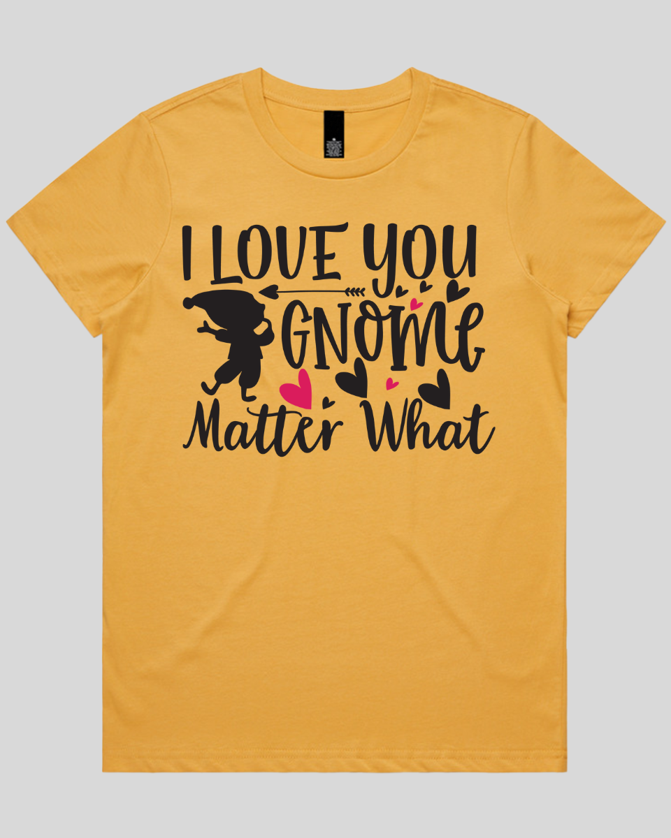 i love you gnome matter what Women's T-Shirt