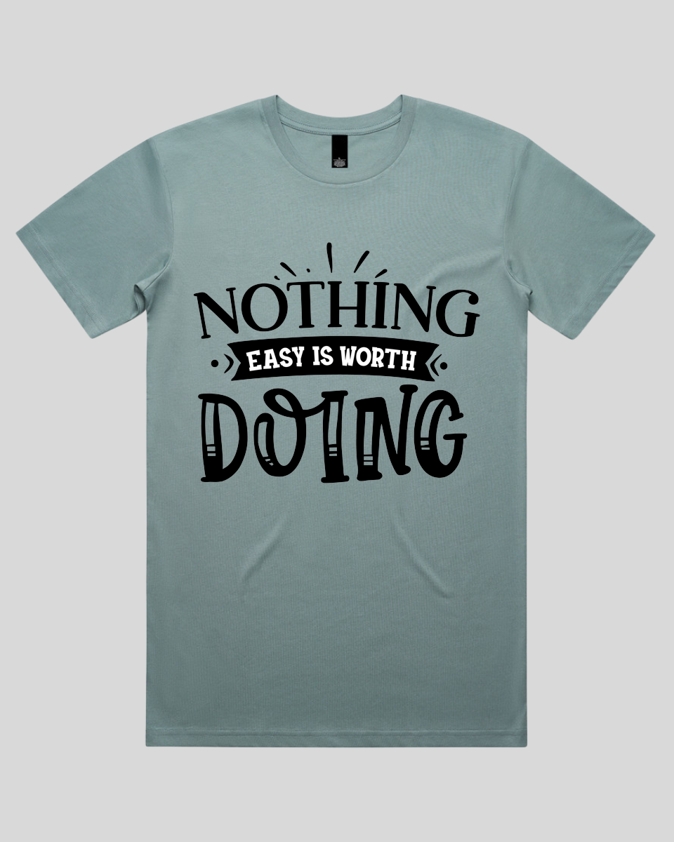Nothing easy is worth Doing Men's T-Shirt