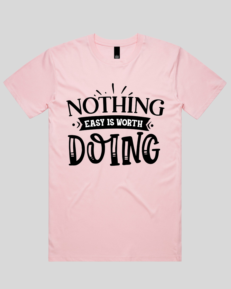 Nothing easy is worth Doing Men's T-Shirt