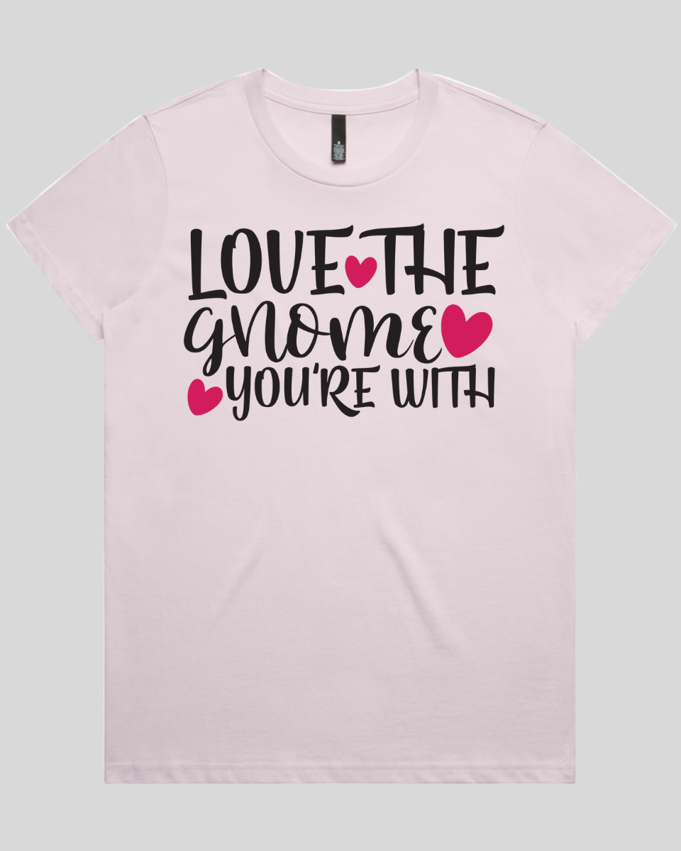 Love The Gnome you're with Women's T-Shirt