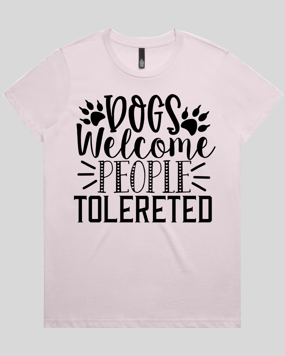 Dogs Welcome people tolereted Women's T-Shirt