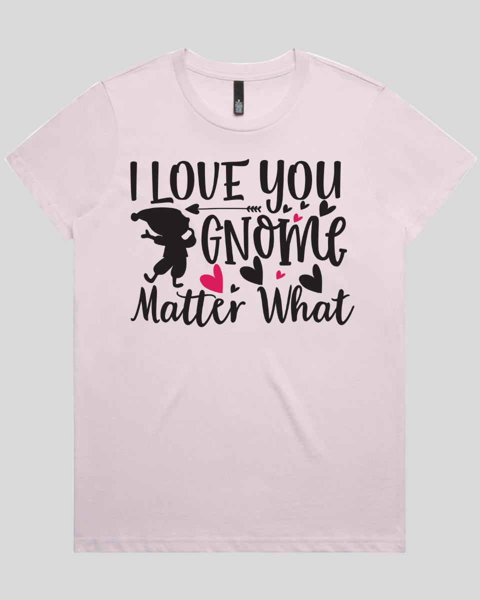 i love you gnome matter what Women's T-Shirt