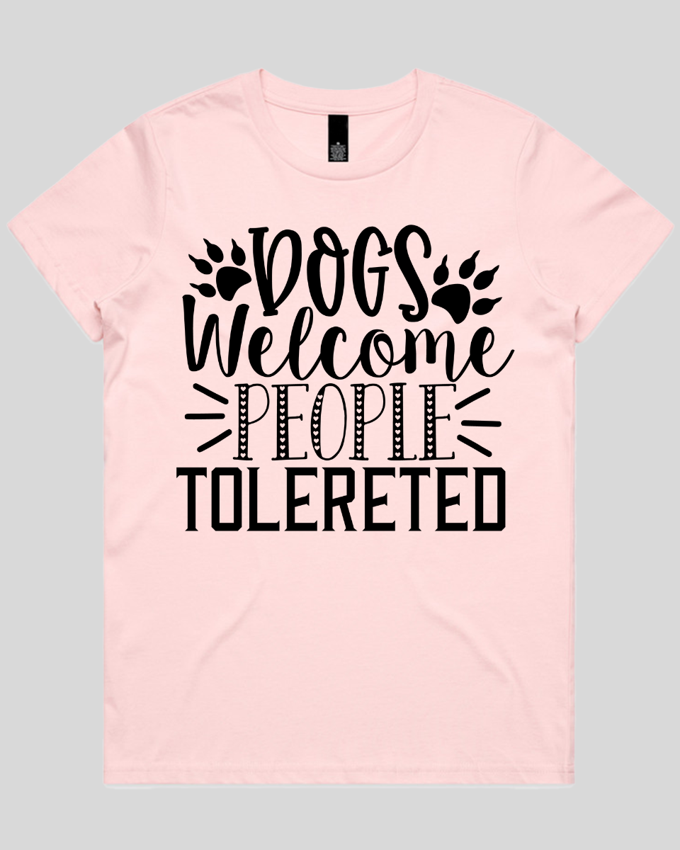 Dogs Welcome people tolereted Women's T-Shirt