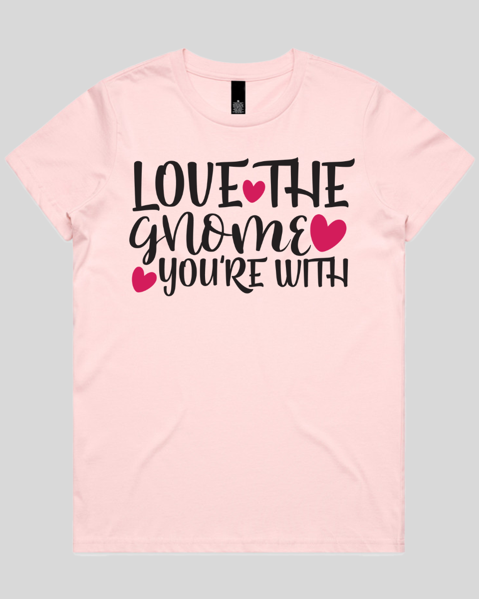 Love The Gnome you're with Women's T-Shirt