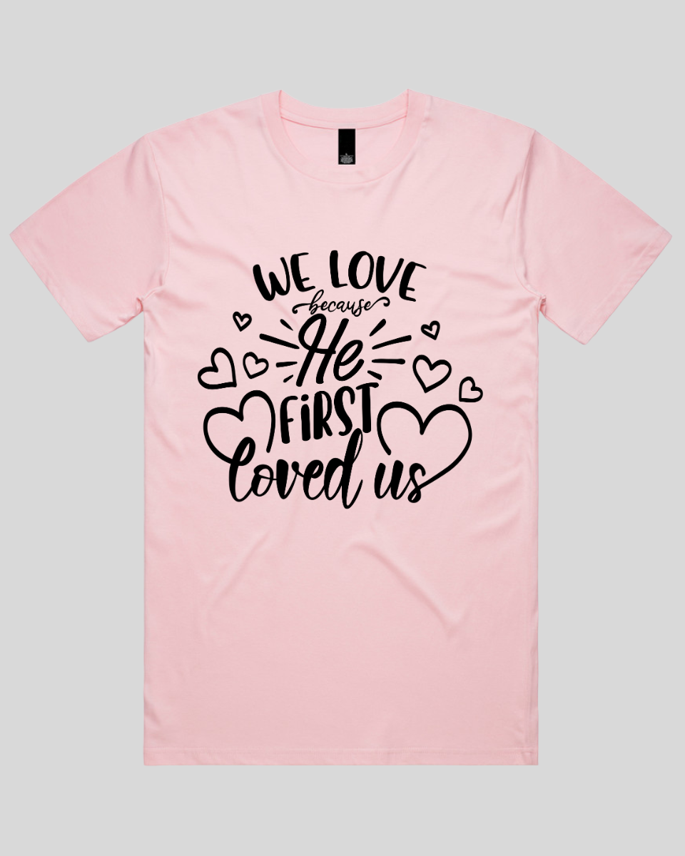 We Love Because He First Loved Us Men's T-Shirt