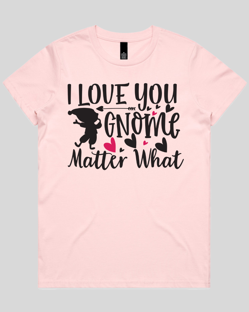 i love you gnome matter what Women's T-Shirt