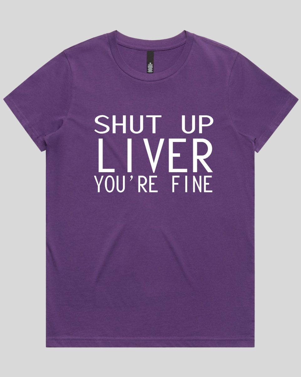 Shut Up Liver Women's T-Shirt