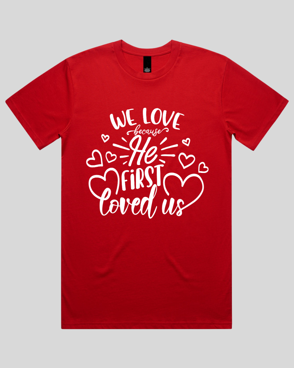 We Love Because He First Loved Us Men's T-Shirt
