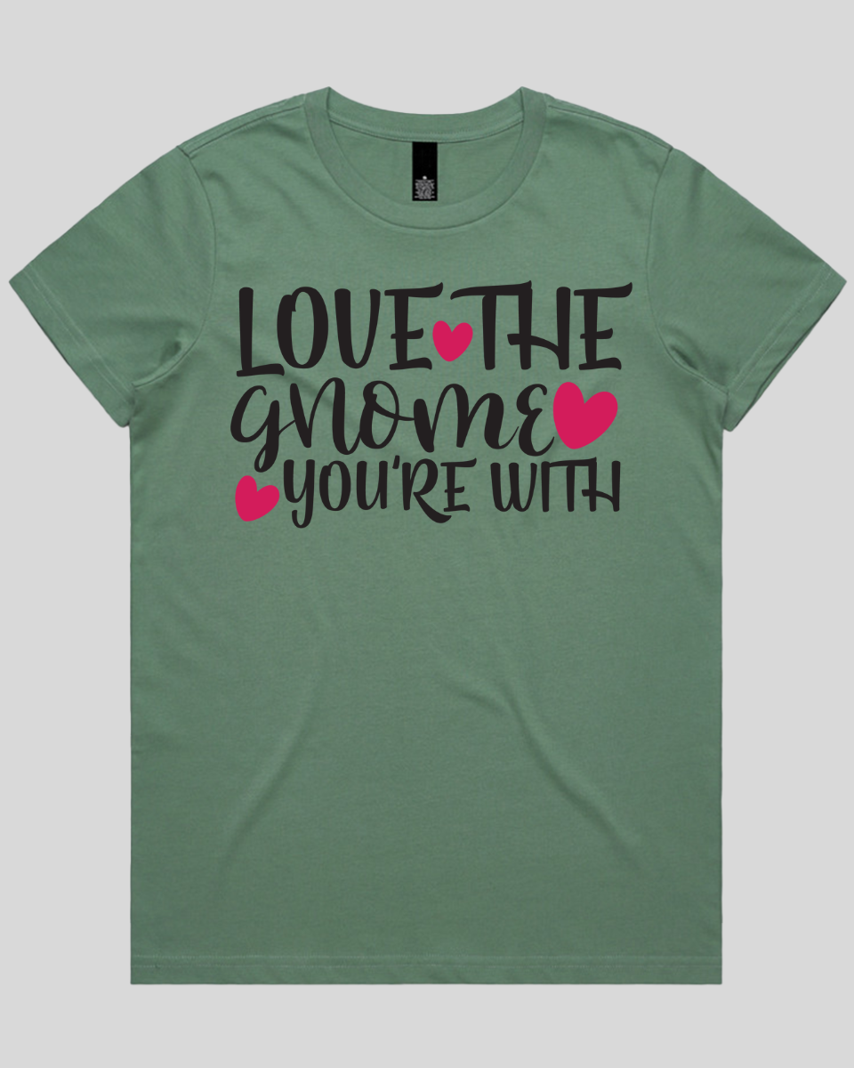 Love The Gnome you're with Women's T-Shirt