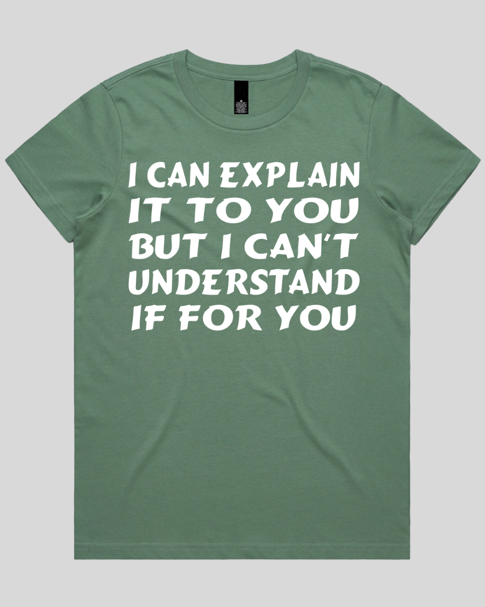 i can explain  it to you Women's T-Shirt