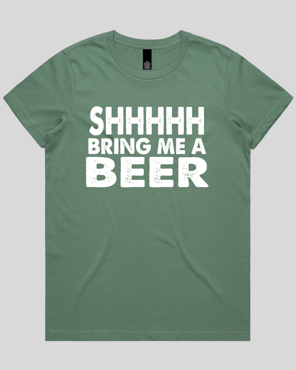Shhhhh Bring me a Beer Women's T-Shirt