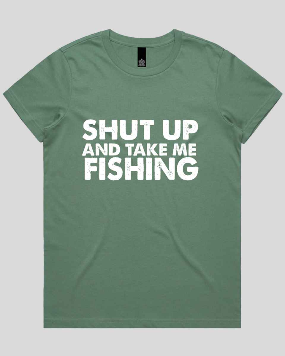 Shut Up and Take me Fishing Women's T-Shirt