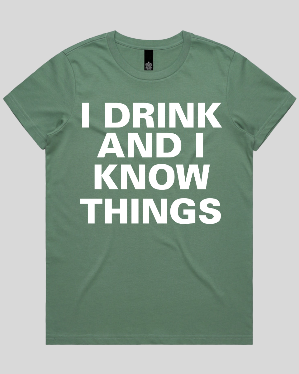 I drink and I know Things Women's T-Shirt
