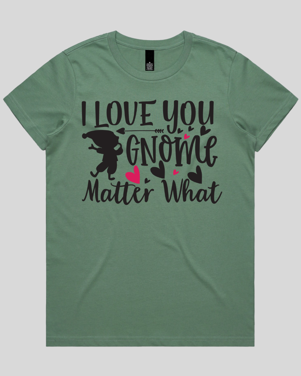 i love you gnome matter what Women's T-Shirt