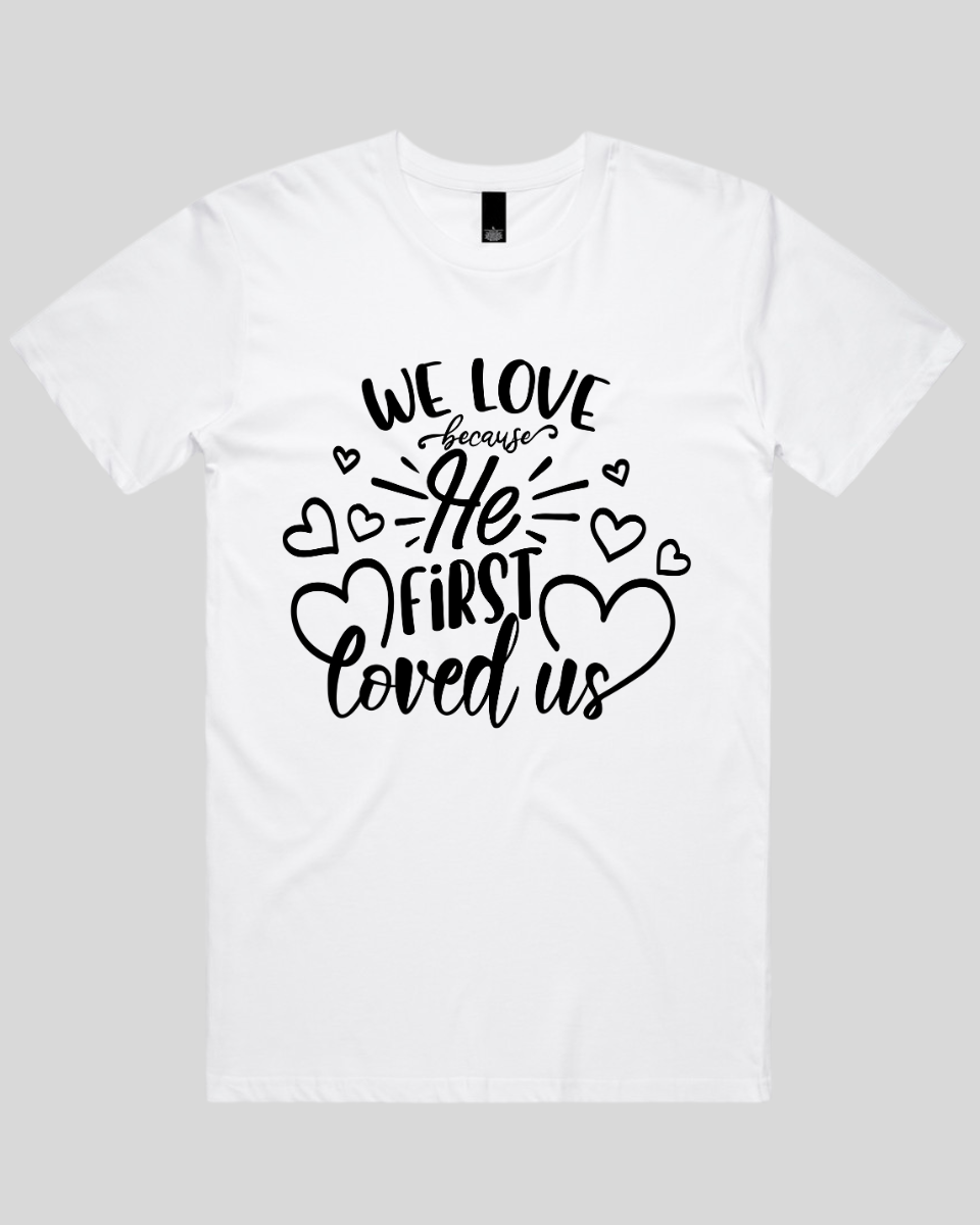 We Love Because He First Loved Us Men's T-Shirt